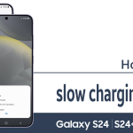 fix slow charging on samsung galaxy s24
