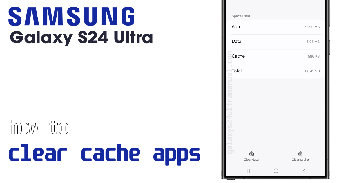 clear cache apps on samsung s24 ultra